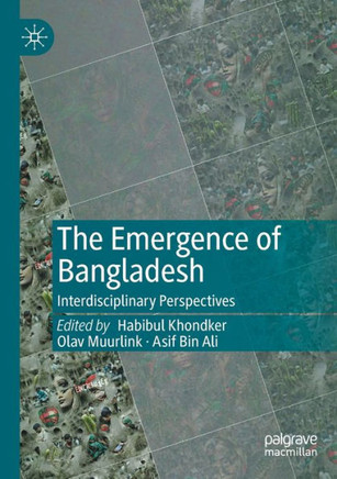 The Emergence of Bangladesh : Interdisciplinary Perspectives