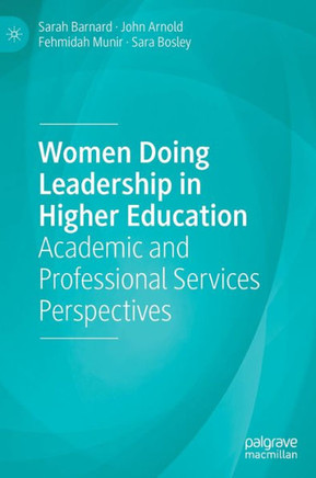 Women Doing Leadership in Higher Education : Academic and Professional Services Perspectives