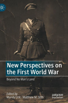 New Perspectives on the First World War : Beyond No Man’s Land