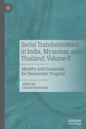 Social Transformations in India, Myanmar, and Thailand: Volume II : Identity and Grassroots for Democratic Progress