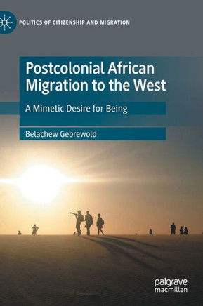 Postcolonial African Migration to the West : A Mimetic Desire for Being