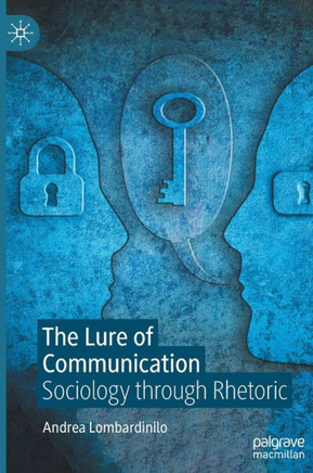 The Lure of Communication : Sociology through Rhetoric