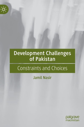 Development Challenges of Pakistan : Constraints and Choices
