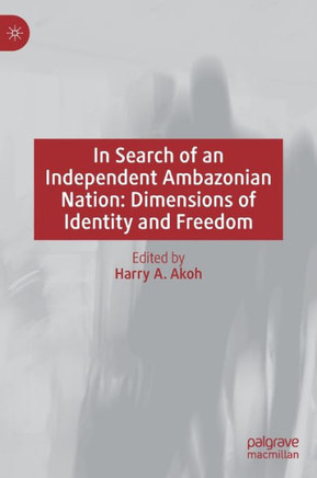 In Search of an Independent Ambazonian Nation: Dimensions of Identity and Freedom