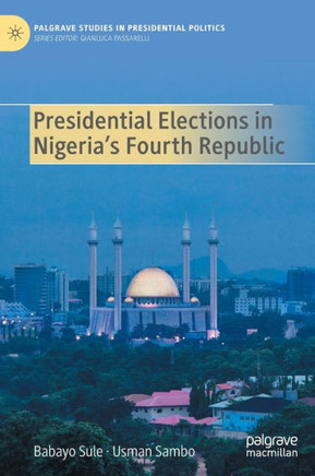 Presidential Elections in Nigeria's Fourth Republic