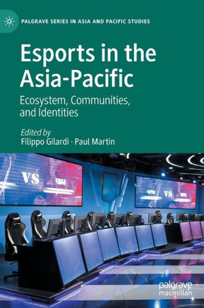 Esports in the Asia-Pacific : Ecosystem, Communities, and Identities