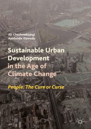 Sustainable Urban Development in the Age of Climate Change : People: The Cure or Curse