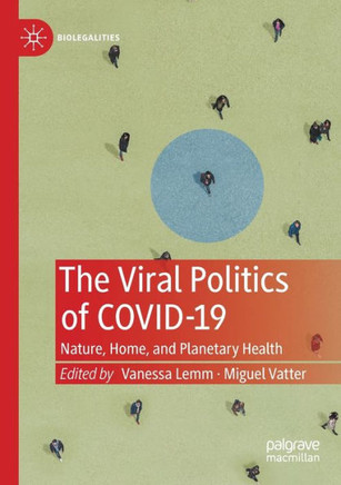 The Viral Politics of Covid-19 : Nature, Home, and Planetary Health