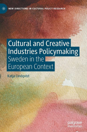 Cultural and Creative Industries Policymaking : Sweden in the European Context