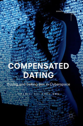 Compensated Dating : Buying and Selling Sex in Cyberspace