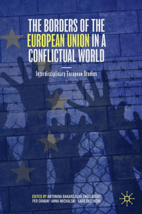 The Borders of the European Union in a Conflictual World : Interdisciplinary European Studies