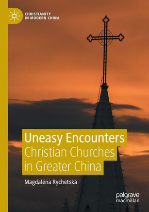 Uneasy Encounters : Christian Churches in Greater China