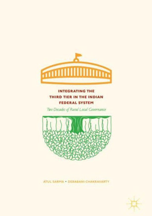Integrating the Third Tier in the Indian Federal System : Two Decades of Rural Local Governance