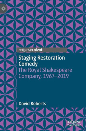 Staging Restoration Comedy : The Royal Shakespeare Company, 1967-2019