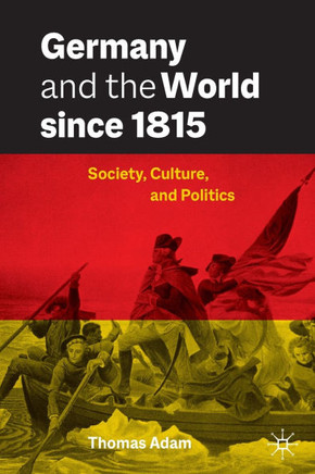 Germany and the World since 1815 : Society, Culture, and Politics