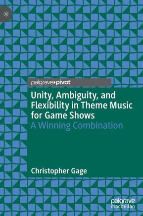 Unity, Ambiguity, and Flexibility in Theme Music for Game Shows : A Winning Combination