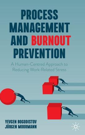 Process Management and Burnout Prevention : A Human-Centred Approach to Reducing Work-Related Stress