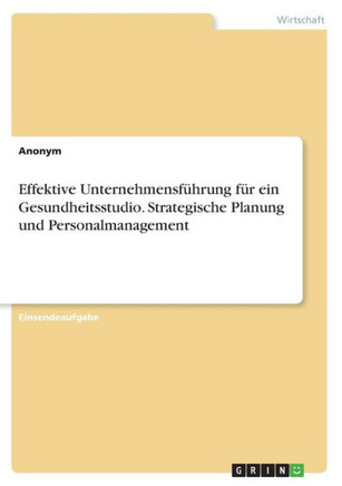 Effektive Unternehmensführung für ein Gesundheitsstudio. Strategische Planung und Personalmanagement