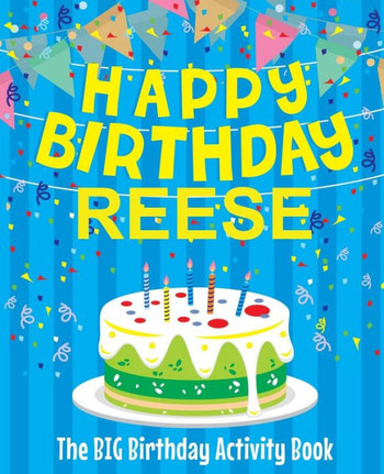 Happy Birthday Reese : The Big Birthday Activity Book: Personalized Books for Kids