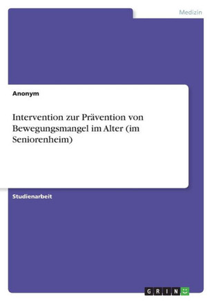 Intervention zur Prävention von Bewegungsmangel im Alter (im Seniorenheim)