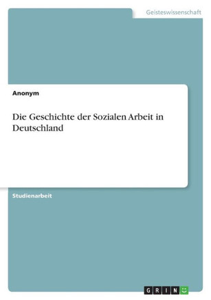 Die Geschichte der Sozialen Arbeit in Deutschland