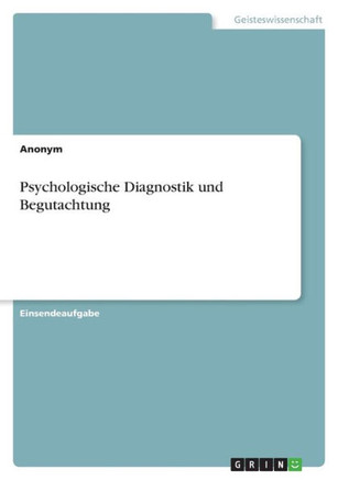 Psychologische Diagnostik und Begutachtung