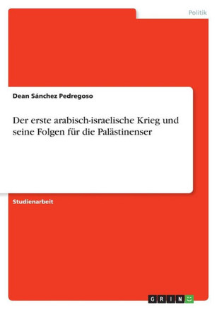 Der erste arabisch-israelische Krieg und seine Folgen für die Palästinenser