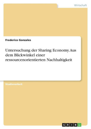 Untersuchung der Sharing Economy. Aus dem Blickwinkel einer ressourcenorientierten Nachhaltigkeit