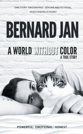 A World Without Color : A True Story of the Last Three Days with My Cat