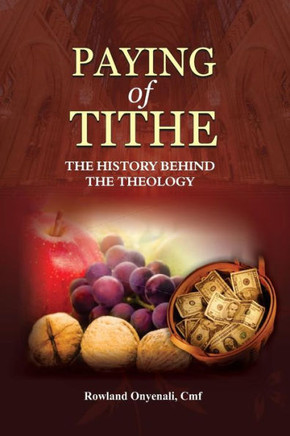 Payment of Tithe : The History Behind the Theology