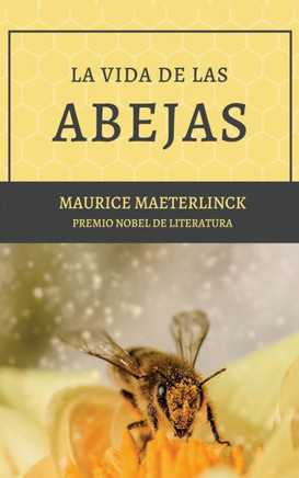 La vida de las abejas : Con Bibliografía y Notas