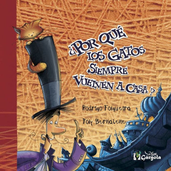 ¿Por Qué Los Gatos Siempre Vuelven a Casa? : literatura infantil