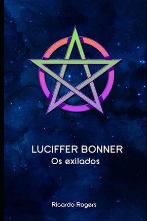 Luciffer Bonner : Os Exilados ( A história dos anjos caídos )