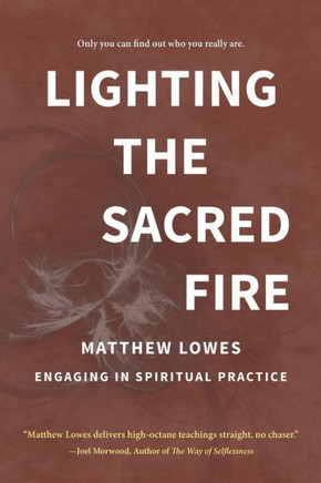 Lighting the Sacred Fire : Engaging in Spiritual Practice