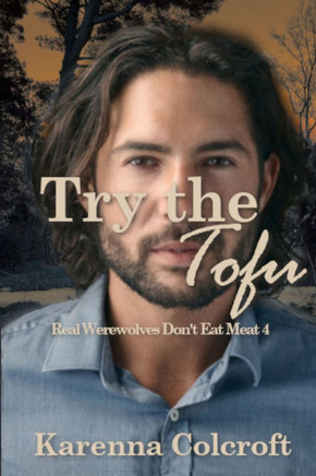Try the Tofu : Real Werewolves Don't Eat Meat 4