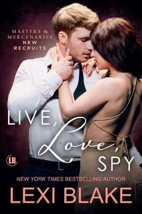 Live, Love, Spy : Masters and Mercenaries: New Recruits, Book 3