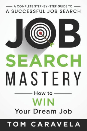 Job Search Mastery : How to WIN Your Dream Job