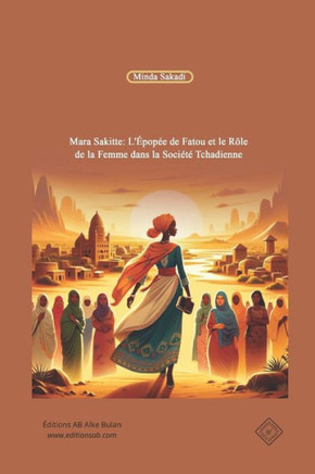 Mara Sakitte : L'Épopée de Fatou et le Rôle de la Femme dans la Société Tchadienne