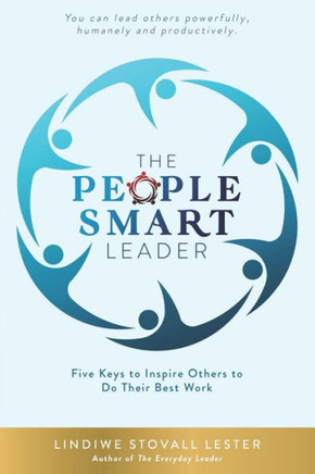 The People Smart Leader : Five Keys to Inspire Others to Do Their Best Work