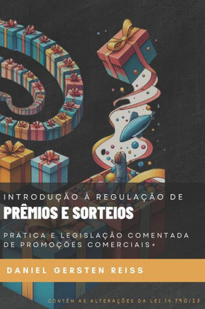 Introdução à Regulação da Distribuição de Prêmios e Sorteios : prática e legislação comentada de Promoções Comerciais+