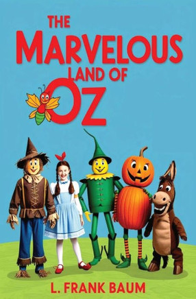 The Marvelous Land of Oz The Marvelous Land of Oz