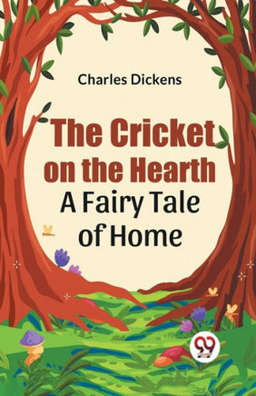 The Cricket on the Hearth a Fairy Tale of Home