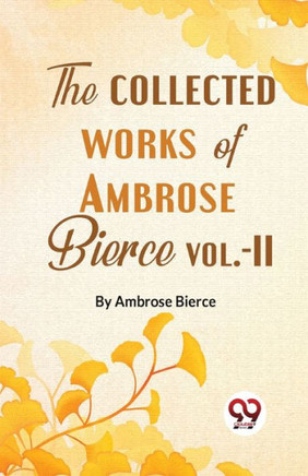 The Collected Works Of Ambrose Bierce Vol.-II