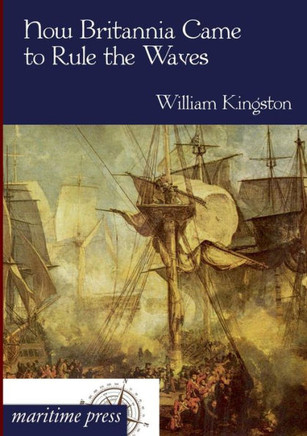 How Britannia Came to Rule the Waves