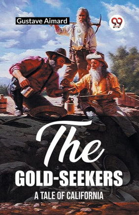 The Gold-Seekers A Tale of California