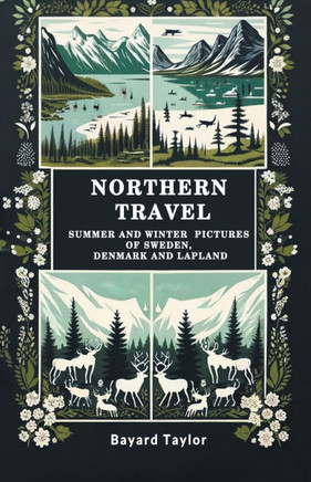 Northern Travel Summer And Winter Pictures Of Sweden, Denmark And Lapland