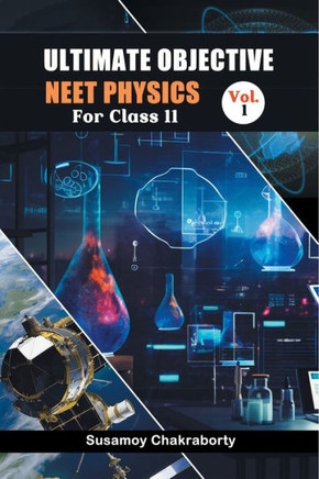Ultimate Objective Neet Physics For Class 11 Vol. 1