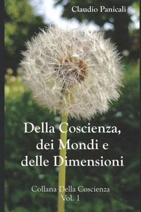 Della Coscienza, dei Mondi e delle Dimensioni (Italian Edition)