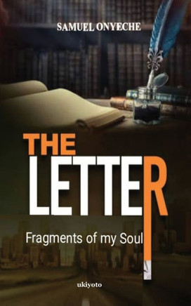 The Letter; Fragments of my Soul by Samuel Onyeche