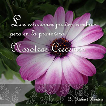 Las Estaciones Pueden Cambiar Pero En La Primavera Crecemos. (Spanish Edition)
